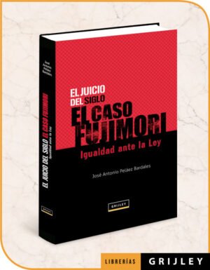 El Juicio del Siglo. El Caso Fujimori Igualdad ante la Ley
