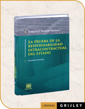 La Prueba De La Responsabilidad Extracontractual Del Estado (Segunda Edición)